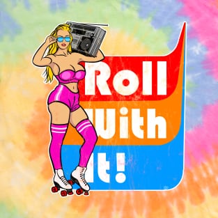 Roller Skating Roll With It! T-Shirt