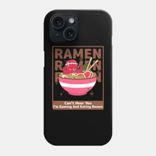 Can't Hear You I'm Gaming And Eating Ramen Phone Case