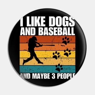 I Like Dogs And BASEBALL And Maybe 3 People Pin