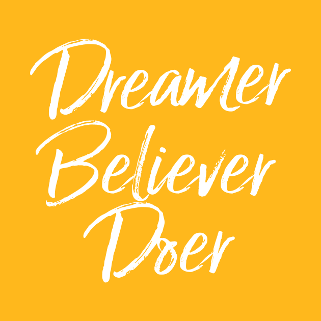 Dreamer, Believer, Doer T-shirt by KazSells