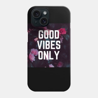 Good Vibes Only - Uplifting Saying Motivational Quote Floral Botanical Design Phone Case