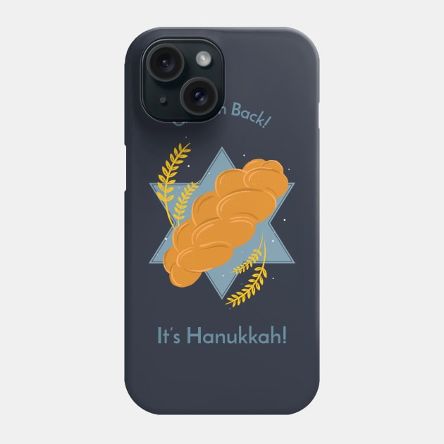 Challah Back!  It's Hanukkah! Phone Case by Culam Life