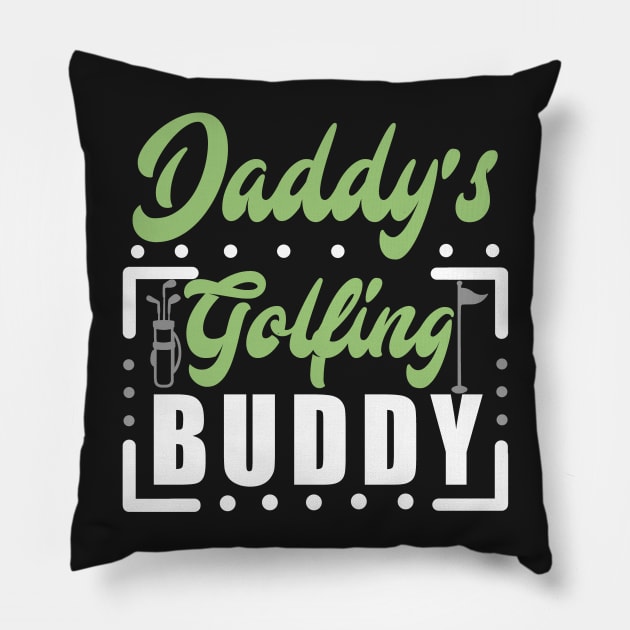 Daddy's Golfing buddy Pillow by KsuAnn
