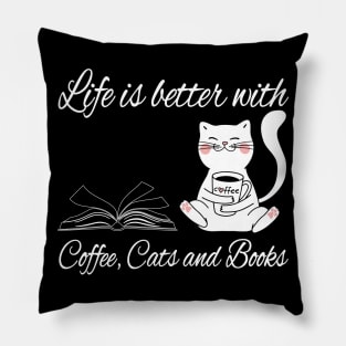 Life is better with coffee cats and books Pillow