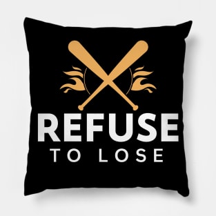 Refuse To Lose - Baseball Slogan Pillow