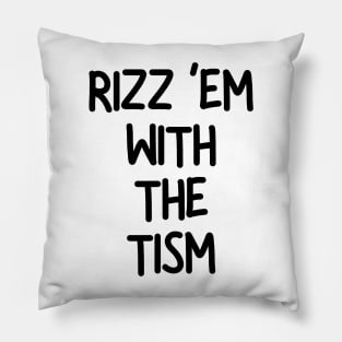 Rizz ‘Em With The Tism Pillow