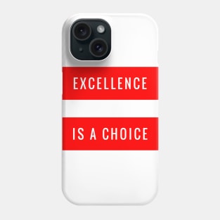 Excellence is a Choice Phone Case