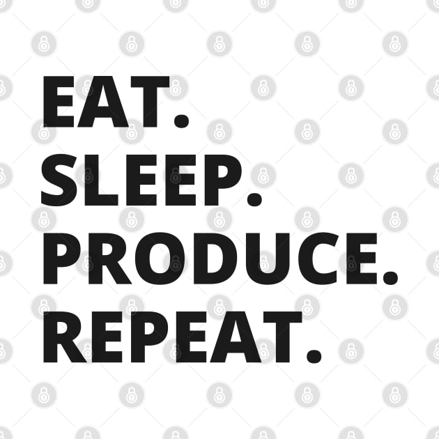 Eat Sleep Producer Repeat by Artifyio