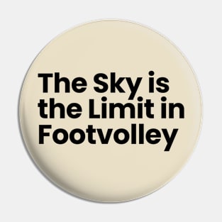 The Sky is the Limit in Footvolley Pin