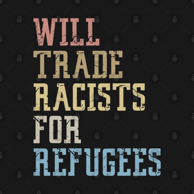 Will Trade Racists For Refugees by Mr.Speak