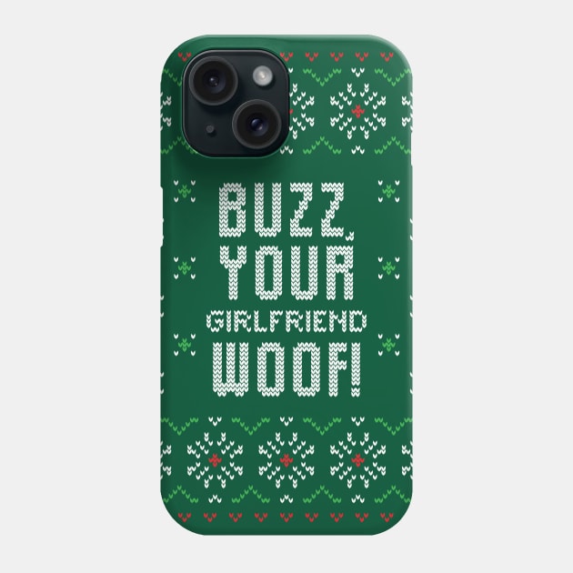 Ugly Christmas - Buzz Your Girlfriend Woof! Phone Case by printonmerch