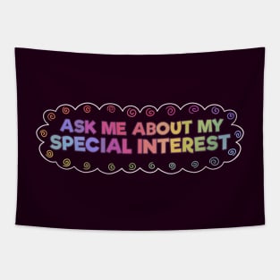 Ask Me About My Special Interest Tapestry