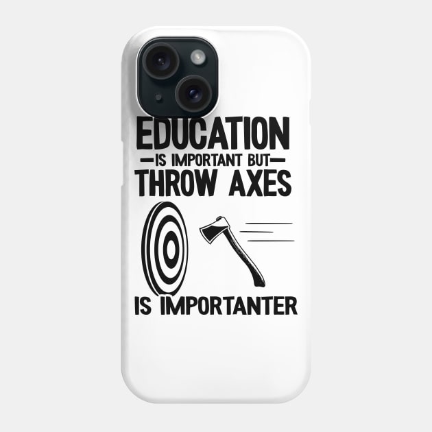 Funny Education & Axe Throwing Quote Hobby Gift Phone Case by Kuehni