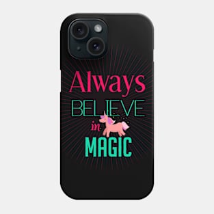 Always believe in magic Phone Case