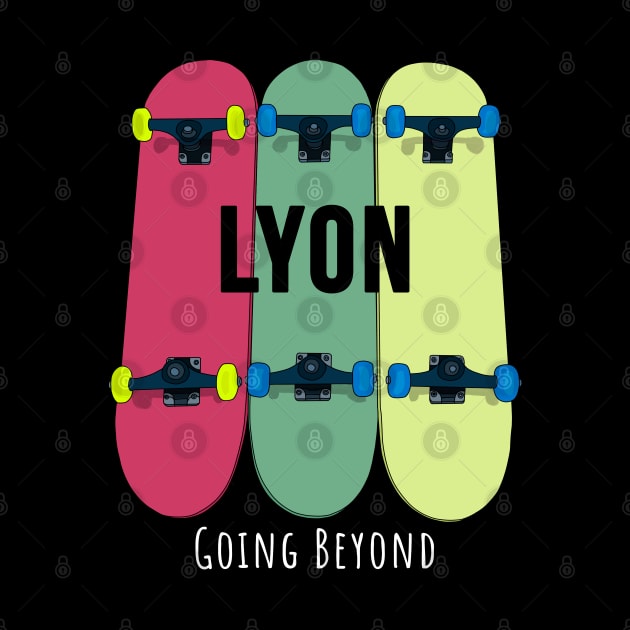 Lyon Going Beyond Skateboarding Skate by DiegoCarvalho