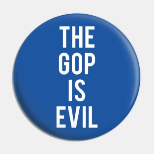 THE GOP IS EVIL Pin