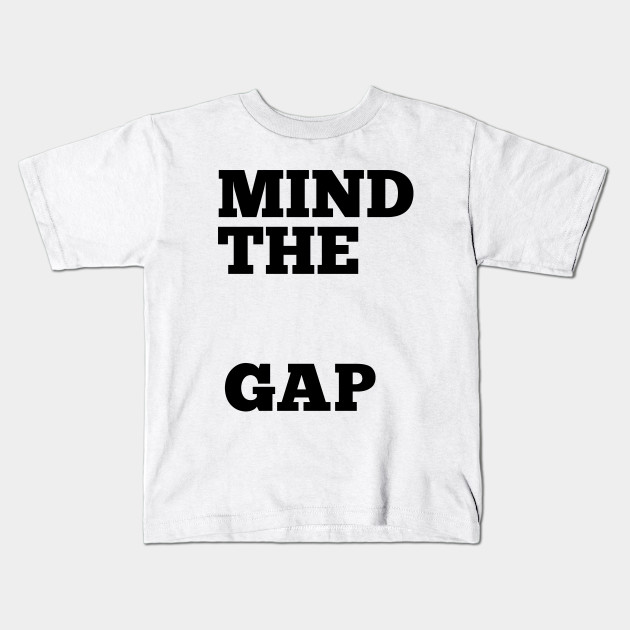 mind the gap shirt