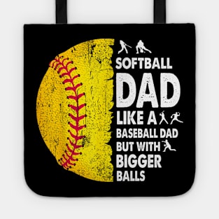 Softball Dad Just Like A Baseball Dad But With Bigger Balls Tote