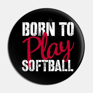 born to play softball funny and motivational quote Pin