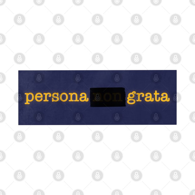 Persona Non Grata by rocksandcolors