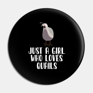 Just A Girl Who Loves Quails Pin