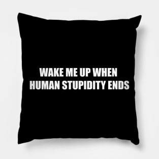 Human Stupidity Pillow