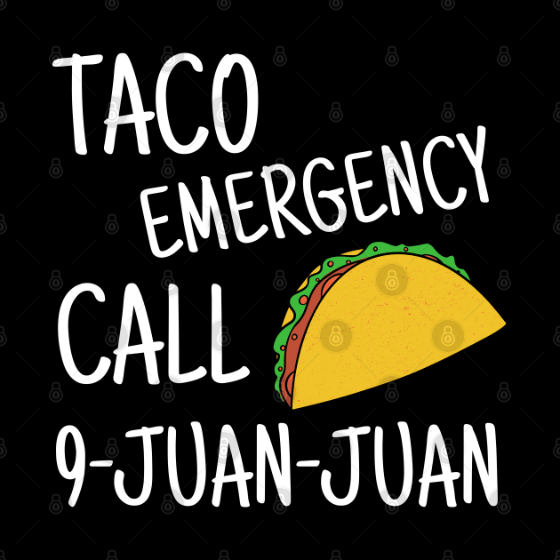 Taco Emergency Call 9 Juan Juan Funny Cinco de Mayo by JustCreativity