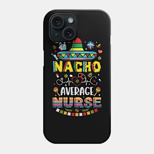 Nacho Average Nurse Nursing Cinco De Mayo Fiesta Mexican Phone Case