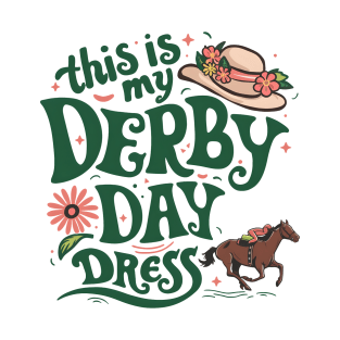 Derby Day Ready This is My Derby Day Dress May 4,2024 T-Shirt