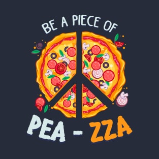 Be a piece of pea - zza T-Shirt