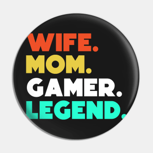 Wife.Mom.Gamer.Legend. Pin