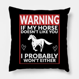 Horse and Equestrian - Warning If My Horse Doesn't Like You Pillow