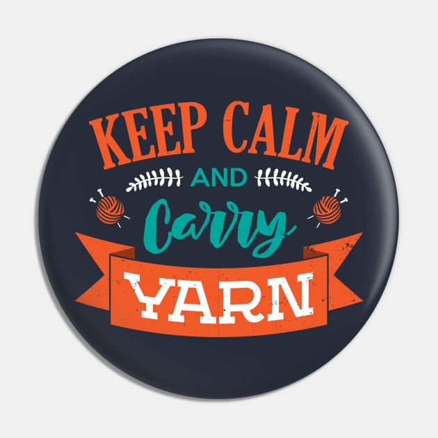 Keep Calm And Carry Yarn Knitting Crochet Hobbyist Funny Saying Pin by klimentina