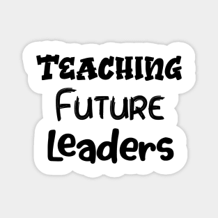 Women Teaching Future Leaders Letters Print with Funny Sayings Casual Magnet