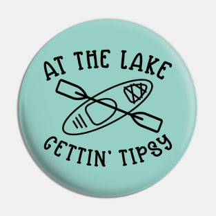 At The Lake Gettin' Tipsy Kayaking Camping Pin