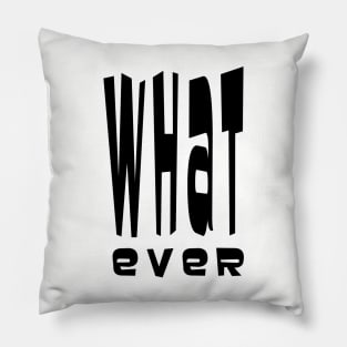 Whatever Pillow