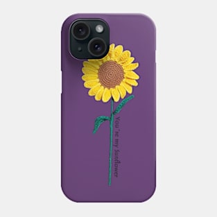 You´re my sunflower Phone Case