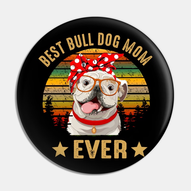 Best Bulldog Mom Ever Pin by gotravele store