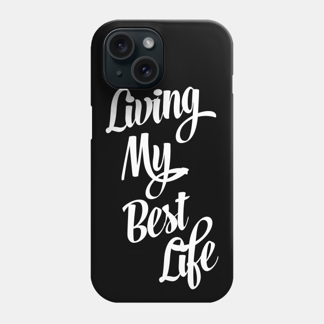 Living My Best Life Phone Case by DiamondEgo16