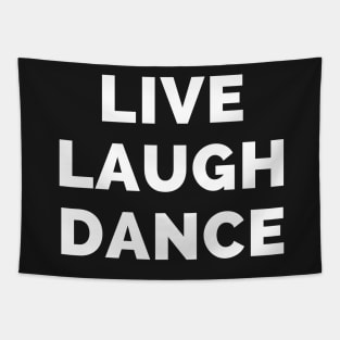 Live Laugh Dance - Black And White Simple Font - Funny Meme Sarcastic Satire Tapestry