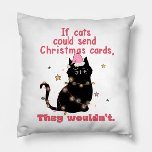 If Cats Could Send You Christmas Cards They Wouldn't Pillow