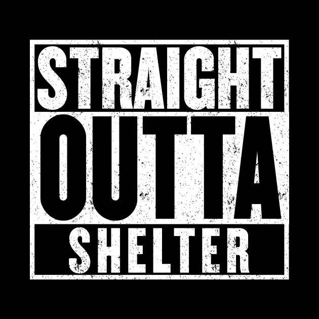 Straight Outta Shelter T-Shirt by mangobanana