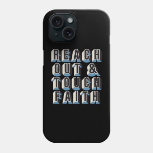 Reach Out & Touch Faith. Phone Case