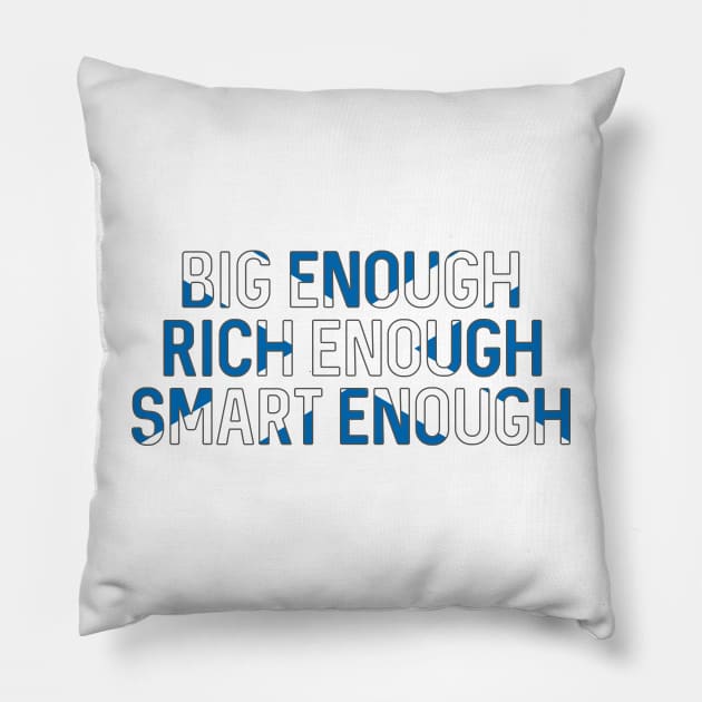 BIG ENOUGH, RICH ENOUGH, SMART ENOUGH , Scottish Independence Saltire Flag Text Slogan Pillow by MacPean