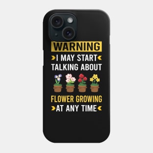 Warning Flower Growing Flowers Gardening Phone Case