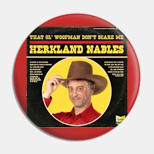 Herkland Nables - That Ol' Woofman Don't Scare Me Pin