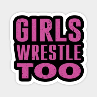 Girls Wrestle Too Magnet