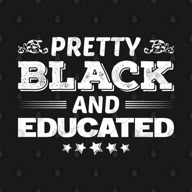 Pretty Black and Educated Black History Month Pride Gift by angel