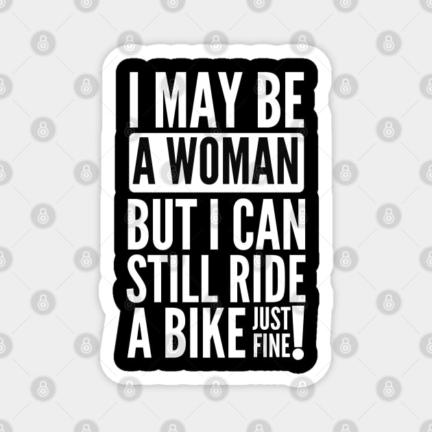 I may be a woman but i can still ride a bike just fine Magnet by mksjr