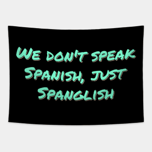 Just Spanglish Tapestry